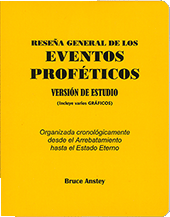 Reseña General de los Eventos Proféticos: Arreglado Cronológicamente desde el Rapto hasta el Estado Eterno by Stanley Bruce Anstey