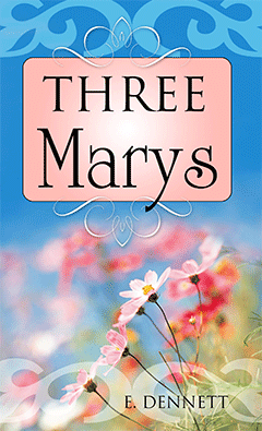 Three Marys by Edward B. Dennett