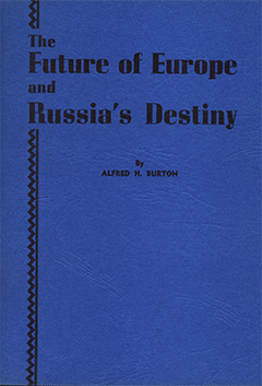 The Future of Europe and Russia's Destiny by Alfred Henry Burton
