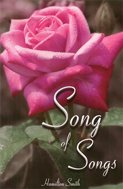 The Song of Songs: A Brief Exposition of the Song of Solomon by Hamilton Smith