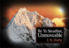 Be Ye Steadfast, Unmovable by John Nelson Darby