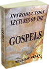 Lectures Introductory to the Gospels by William Kelly