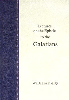 Lectures on the Epistle to the Galatians by William Kelly