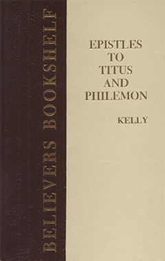 An Exposition of the Epistles to Titus and Philemon by William Kelly