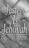 Jesus Is Jehovah by Clifford Henry Brown