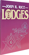 Lodges Examined by the Bible: Is It a Sin for a Christian to Have Membership in Secret Orders? by J.R. Rice