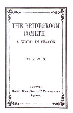 The Bridegroom Cometh!: A Word in Season by John Nelson Darby