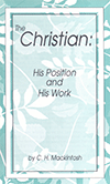 The Christian: His Position and His Work by Charles Henry Mackintosh