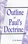 Outline of Paul's Doctrine by Clifford Henry Brown