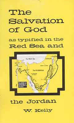 The Salvation of God: As Typified in the Red Sea and the Jordan by William Kelly