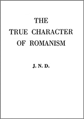 The True Character of Romanism by John Nelson Darby