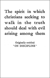 The Spirit in Which Christians Seeking to Walk in the Truth Should Deal With Evil Arising Among Them by John Nelson Darby