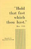 Hold That Fast Which Thou Hast by Walter Potter & G. Christensen