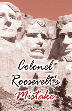 Colonel Roosevelt's Mistake