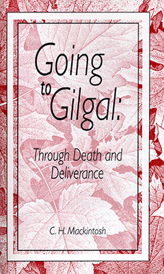 Going to Gilgal: Through Death and Deliverance by Charles Henry Mackintosh