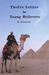 Twelve Letters to Young Believers by Edward B. Dennett