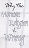 Why the Mormon Religion Is Wrong