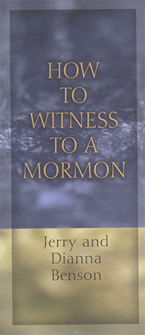 How to Witness to a Mormon by J. & D. Benson
