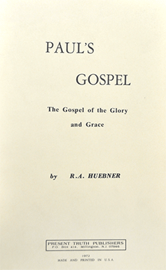 Paul's Gospel: The Gospel of the Glory and Grace by Roy A. Huebner