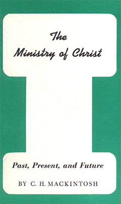 The Ministry of Christ: Past, Present, and Future by Charles Henry Mackintosh