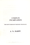 Union in Incarnation: The Root Error of Modern Theology by John Nelson Darby