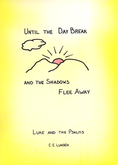 Until the Day Break and the Shadows Flee Away: Luke and the Psalms by Clarence E. Lunden