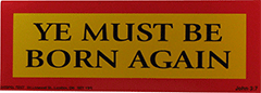 Bumper Sticker: Ye must be born again by GTM