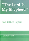 The Lord Is My Shepherd and Other Papers by Hamilton Smith