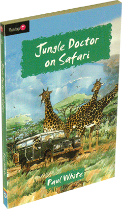 Jungle Doctor on Safari: Hospital Series #8 by Paul Hamilton Hume White