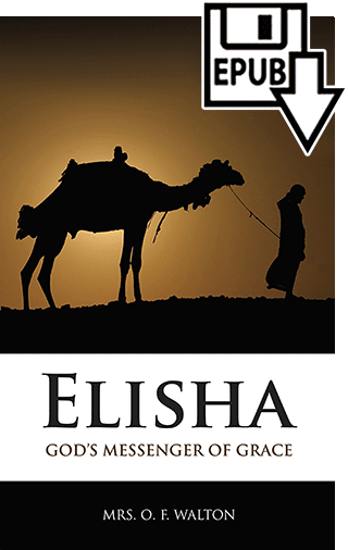 Elisha: God's Messenger of Grace by Amy Catherine (Deck) Walton