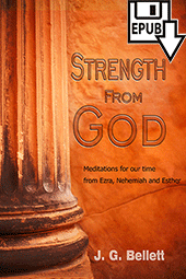 Strength From God: Meditations for Our Time From Ezra, Nehemiah and Esther by John Gifford Bellett