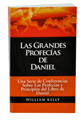 Las Grandes Profecias de Daniel by William Kelly