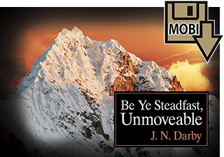 Be Ye Steadfast, Unmoveable by John Nelson Darby