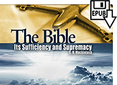 The Bible: Its Sufficiency and Supremacy by Charles Henry Mackintosh