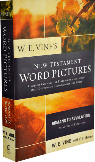 Vine's New Testament Word Pictures: Romans - Revelation by William Edwy Vine