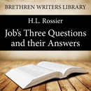 Job's Three Questions and Their Answers by Henri L. Rossier