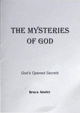 The Mysteries of God: God's Opened Secrets by Stanley Bruce Anstey