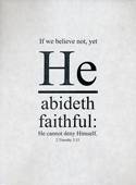 Small Frameable 8.5" x 11" He Abideth Faithful Calligraphy Text: If we believe not, He abideth faithful: He cannot deny Himself. 2 Timothy 2:15 by ShareWord Wall Witness