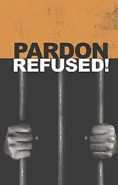 Pardon Refused!: The Strange Story of George Wilson