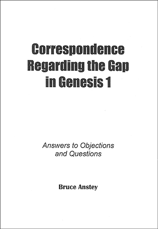 Correspondence Regarding the Gap in Genesis 1: Answers to Objections and Questions by Stanley Bruce Anstey