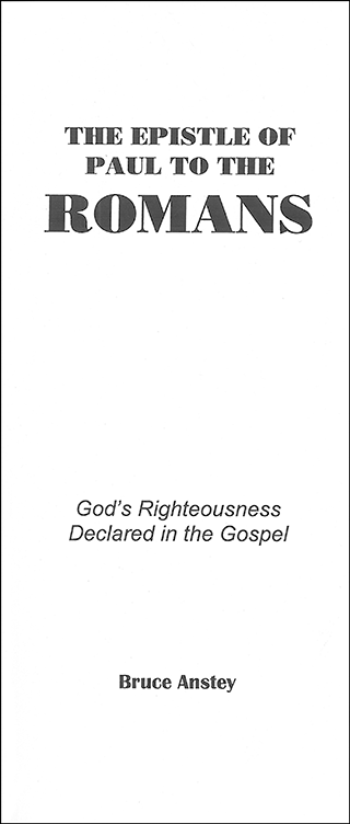 The Epistle of Paul to the Romans Chart: God's Righteousness Declared in the Gospel by Stanley Bruce Anstey