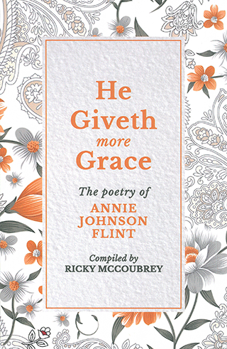 He Giveth More Grace: An Annie Anthology by Annie Johnson Flint