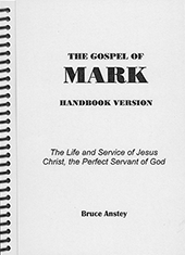 The Gospel of Mark: The Life and Service of Jesus Christ, the Perfect Servant of God by Stanley Bruce Anstey