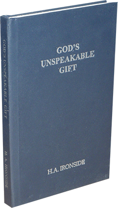 God's Unspeakable Gift: Twelve Select Addresses on Evangelical Themes by Henry Allan Ironside