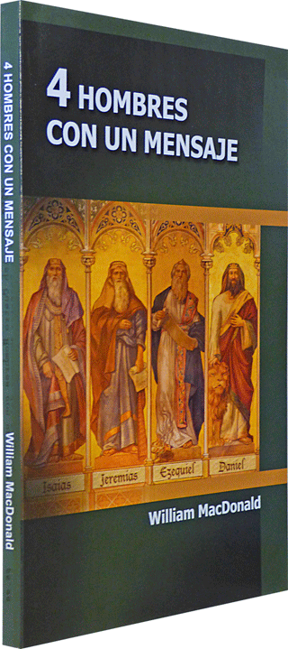Cuatro Hombres con un Mensaje: Los Profetas Mayores del Antiguo Testamento by William MacDonald