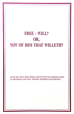 Free-Will: Not of Him that Willeth by Roy A. Huebner