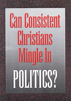 Can Consistent Christians Mingle in Politics? by John Nelson Darby, Frederick William Grant & E.V.W.