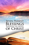 Seven Present Blessings Through the Death of Christ by Hugh Henry Snell