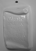 Plaster Casting Mold: O taste and see that the Lord is good.