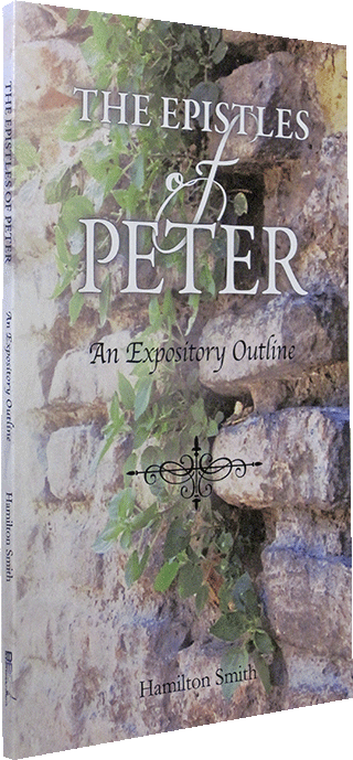 The Epistles of Peter: An Expository Outline by Hamilton Smith